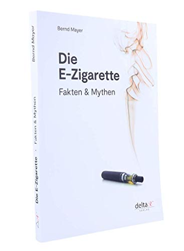 Die E-Zigarette: Fakten und Mythen von delta x Verlag