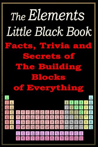 The Elements Little Black Book: Facts, Trivia and Secrets of the Building Blocks of Everything von Cool Gus