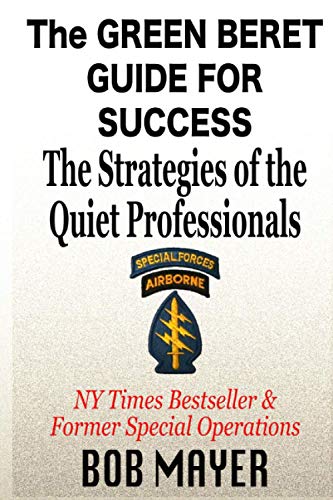 The Green Beret Guide for Success: The Strategies of the Quiet Professionals von Cool Gus