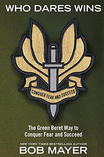 Who Dares Wins: The Green Beret Way to Conquer Fear and Succeed von Gallery Books