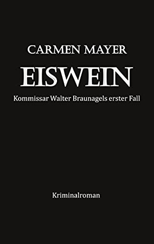 Eiswein: Kriminalroman (Kommisssar Walter Braunagel ermittelt, Band 1) von Books on Demand