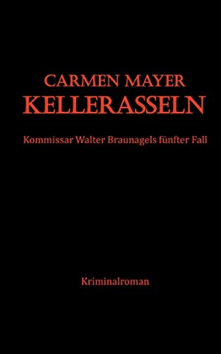 Kellerasseln: Kriminalroman (Kommissar Walter Braunagel ermittelt) von Books on Demand