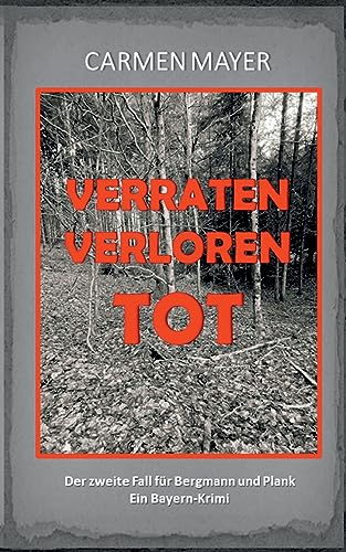 Verraten Verloren Tot: Ein Bayern-Krimi (Bergmann und Plank ermitteln) von BoD – Books on Demand