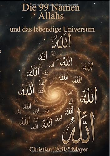 Das Universum als lebendiges Wesen / Die 99 Namen Allahs und das lebendige Universum: DE Das Universum als lebendiges Wesen / Die 99 Namen Allahs und das lebendige Universum: DE von epubli