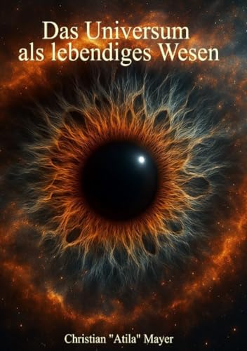 Das Universum als lebendiges Wesen: Die Reise der Seele Das Universum als lebendiges Wesen: Die Reise der Seele von epubli