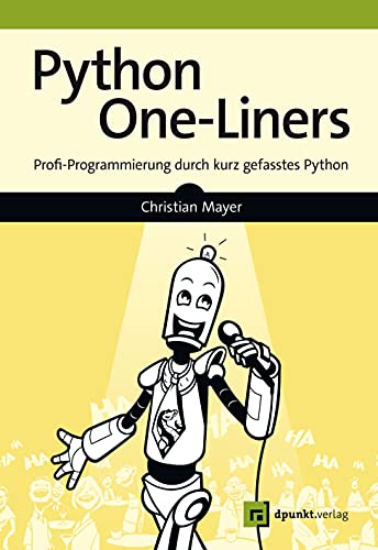 Python One-Liners: Profi-Programmierung durch kurz gefasstes Python von Dpunkt.Verlag GmbH
