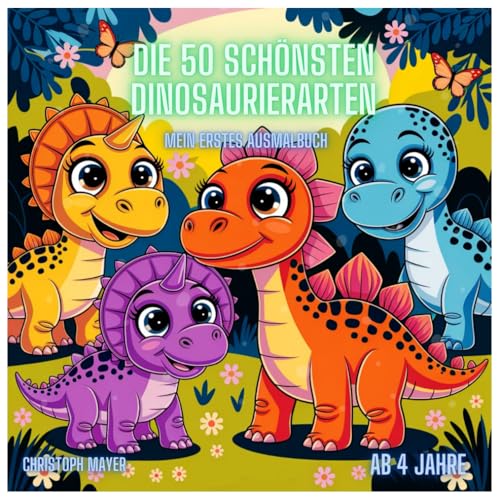 Die 50 schönsten Dinosaurierarten: Mein erstes Ausmalbuch von Independently published