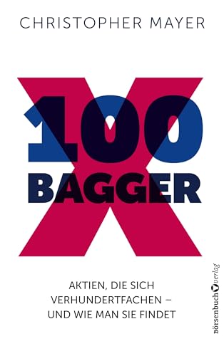 100 Bagger: Aktien, die sich verhundertfachen - Und wie man Sie findet von Börsenbuchverlag