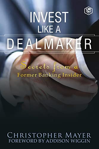 Invest Like a Dealmaker: Secrets from a Former Banking Insider (Agora Series) von SANAGE PUBLISHING HOUSE LLP