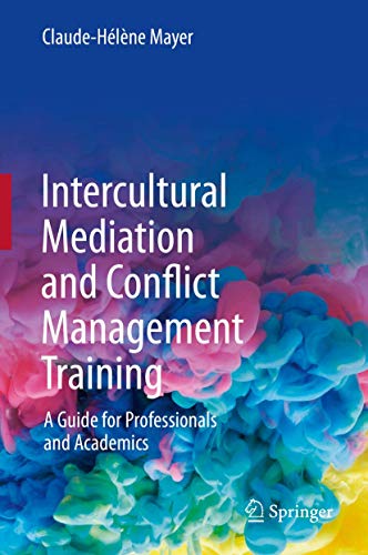Intercultural Mediation and Conflict Management Training: A Guide for Professionals and Academics von Springer