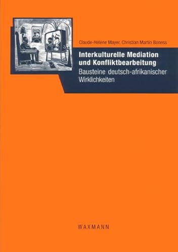 Interkulturelle Mediation und Konfliktbearbeitung: Bausteine deutsch-afrikanischer Wirklichkeiten