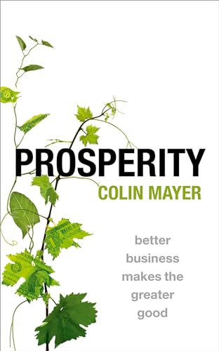 Prosperity: Better Business Makes the Greater Good von Oxford University Press