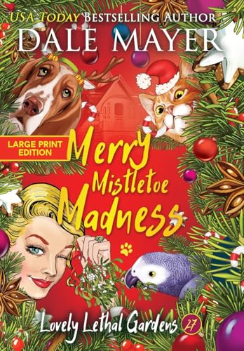Merry Mistletoe Madness (Lovely Lethal Gardens (Large Print, Hardcover with Dust Jacket), Band 27) von Dale Mayer