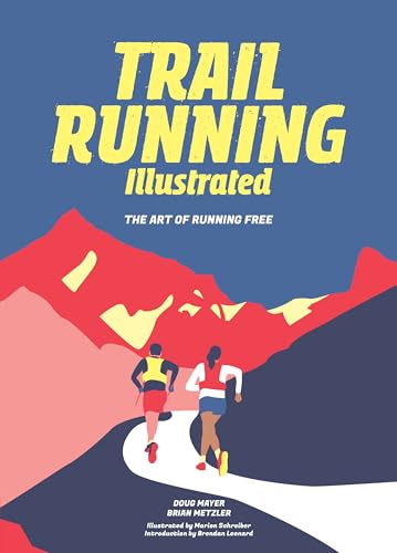 Trail Running Illustrated: The Art of Running Free Trail Running Illustrated: The Art of Running Free