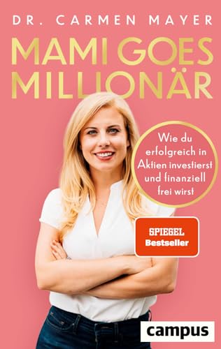 Mami goes Millionär: Wie du erfolgreich in Aktien investierst und finanziell frei wirst Mami goes Millionär: Wie du erfolgreich in Aktien investierst und finanziell frei wirst