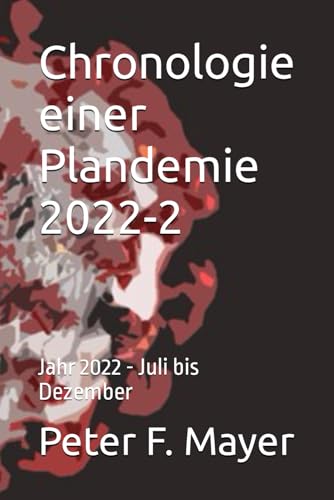 Chronologie einer Plandemie 2022-2: Jahr 2022 - Juli bis Dezember