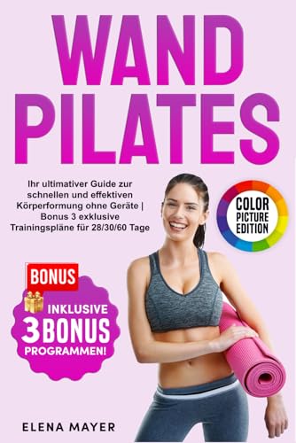 WAND PILATES: Ihr ultimativer Guide zur schnellen und effektiven Körperformung ohne Geräte | Bonus 3 exklusive Trainingspläne für 28/30/60 Tage