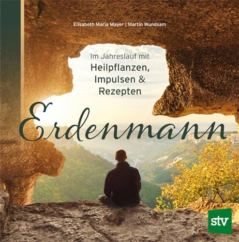 Erdenmann: Im Jahreslauf mit Heilpflanzen, Impulsen & Rezepten von STOCKER, L