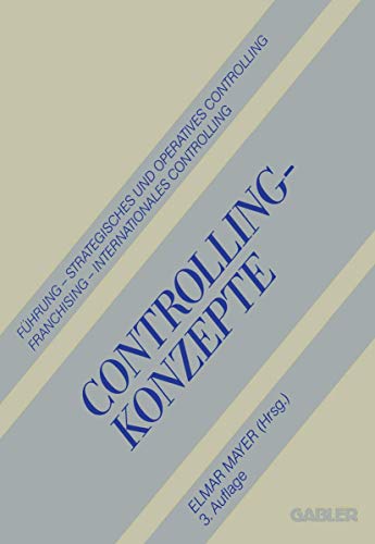 Controlling-Konzepte: Führung - Strategisches und Operatives Controlling - Franchising - Internationales Controlling von Gabler Verlag