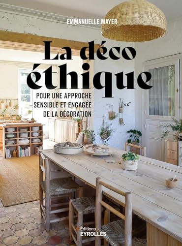 La déco éthique: Pour une approche sensible et engagée de la décoration von EYROLLES