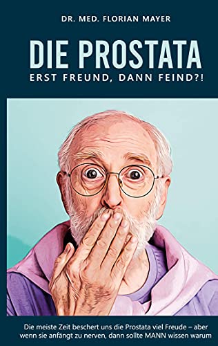 Die Prostata - erst Freund, dann Feind?!: Die meiste Zeit beschert uns die Prostata viel Freude. Aber wenn sie anfängt zu nerven, muss MANN wissen warum. Die Prostata - erst Freund, dann Feind?!: Die meiste Zeit beschert uns die Prostata viel Freude. Aber wenn sie anfängt zu nerven, muss MANN wissen warum. von Books on Demand