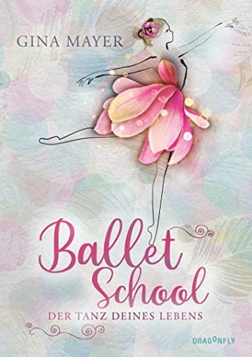 Ballet School - Der Tanz deines Lebens: Der Reihenauftakt der Bestseller-Autorin Gina Mayer - eine einfühlsame und authentische Coming-of-Age-Geschichte für Kinder ab 11 Jahren