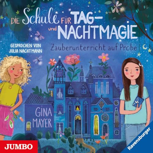 Die Schule für Tag- und Nachtmagie. Zauberunterricht auf Probe: Band 1 Die Schule für Tag- und Nachtmagie. Zauberunterricht auf Probe: Band 1