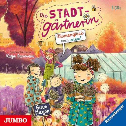Die Stadtgärtnerin. Blumenglück hoch vier! Die Stadtgärtnerin. Blumenglück hoch vier! von Jumbo