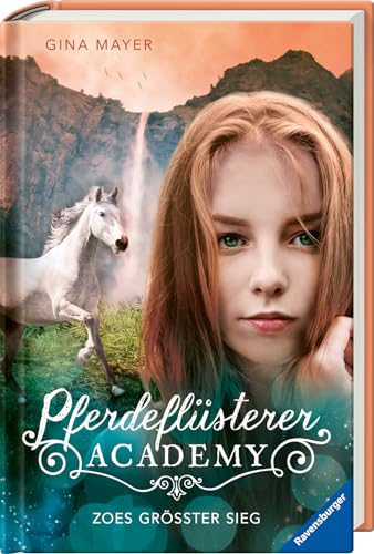 Pferdeflüsterer-Academy, Band 8: Zoes größter Sieg (Pferdebuch ab 10 Jahre von Bestseller-Autorin Gina Mayer) (Pferdeflüsterer-Academy, 8)