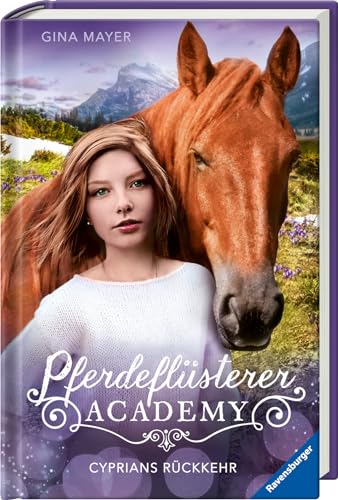 Pferdeflüsterer-Academy, Band 9: Cyprians Rückkehr (Pferdebuch ab 10 Jahre von Bestseller-Autorin Gina Mayer) (Pferdeflüsterer-Academy, 9)