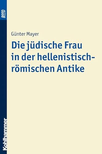 Die jüdische Frau in der hellenistisch-römischen Antike. BonD von Kohlhammer