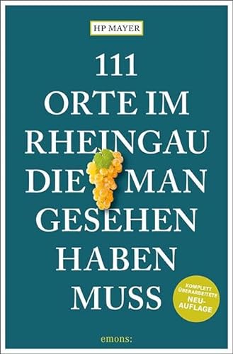 111 Orte im Rheingau, die man gesehen haben muss: Reiseführer, überarbeitete Neuauflage von Emons Verlag