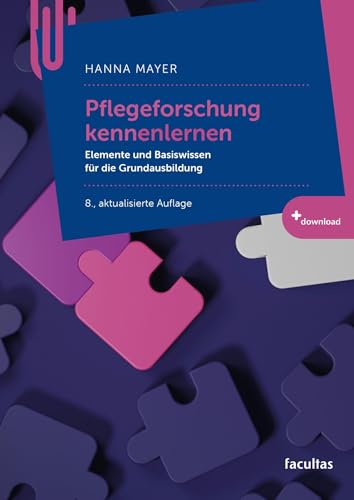 Pflegeforschung kennenlernen: Elemente und Basiswissen für die Grundausbildung Pflegeforschung kennenlernen: Elemente und Basiswissen für die Grundausbildung von facultas