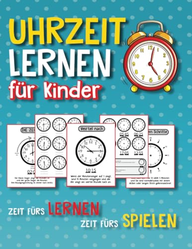 Uhrzeit Lernen für Kinder - Zeit fürs Lernen, Zeit fürs Spielen: Das interaktive Vorschulbuch für neugierige Kinder und Eltern zum Uhrzeit lernen– ... mit Extra-Textaufgaben für die ganze Familie! von Independently published