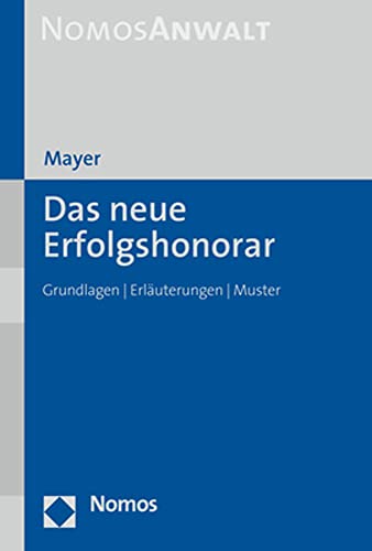 Das neue Erfolgshonorar: Grundlagen | Erläuterungen | Muster