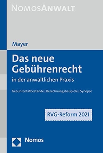 Das neue Gebührenrecht in der anwaltlichen Praxis: Gebührentatbestände | Berechnungsbeispiele | Synopse