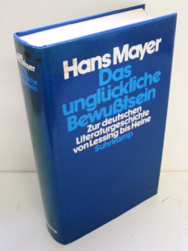 Das unglückliche Bewußtsein: Zur deutschen Literaturgeschichte von Lessing bis Heine