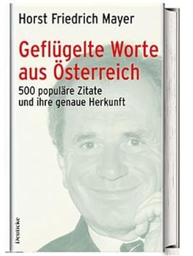 Geflügelte Worte aus Österreich: Über 1000 populäre Zitate und ihre genaue Herkunft