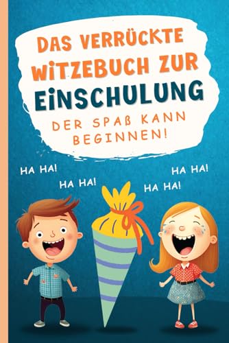 Das verrückte Witzebuch zur Einschulung: Das lustige Geschenk für Mädchen & Jungen für den Schulanfang & als Schultüte Füllung - Der Spaß kann beginnen Das verrückte Witzebuch zur Einschulung: Das lustige Geschenk für Mädchen & Jungen für den Schulanfang & als Schultüte Füllung - Der Spaß kann beginnen von Knobelkönig