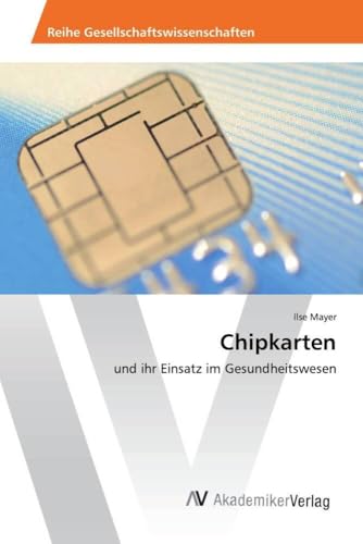 Chipkarten: und ihr Einsatz im Gesundheitswesen