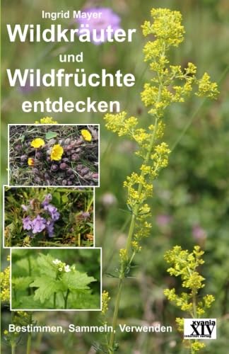 Wildkräuter und Wildfrüchte: Bestimmen, Sammeln, Verwenden von CreateSpace Independent Publishing Platform