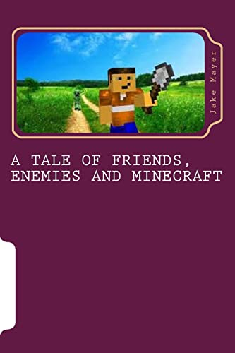 A Tale of Friends, Enemies and Minecraft von CREATESPACE