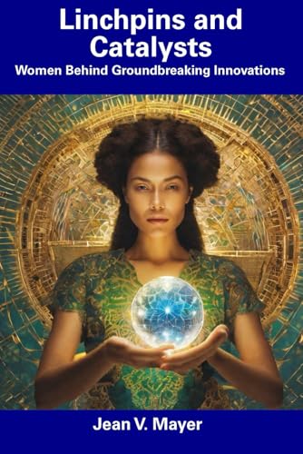 Linchpins and Catalysts: Women Behind Groundbreaking Innovations von Independently published