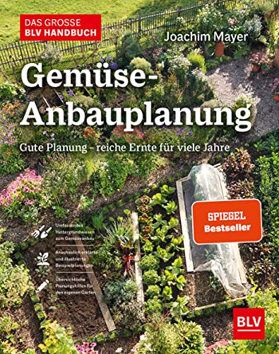 Das große BLV Handbuch Gemüse-Anbauplanung: Gute Planung - reiche Ernte für viele Jahre (BLV Gestaltung & Planung Garten)