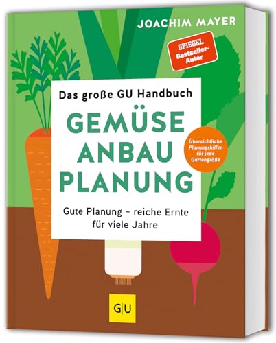 Das große GU Handbuch Gemüse-Anbauplanung: Gute Planung - reiche Ernte für viele Jahre (GU Selbstversorgung) von GRÄFE UND UNZER Verlag GmbH