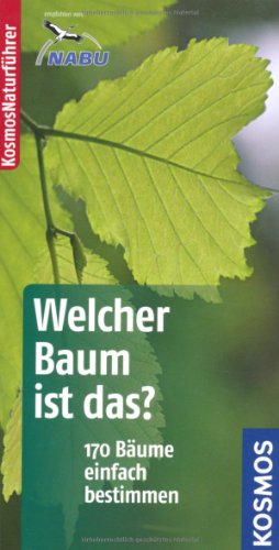 Welcher Baum ist das?: Bäume, Sträucher, Ziergehölze