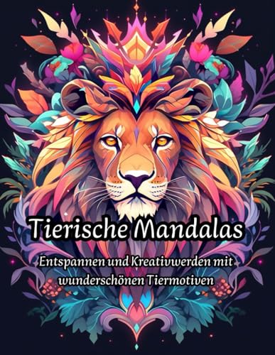 Tierische Mandalas: Entspannen und Kreativwerden mit wunderschönen Tiermotiven | 50 Motive | für Jugendliche und Erwachsene von Independently published