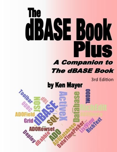 The dBASE Book Plus, 3rd Edition: A Companion to The dBASE Book von Golden Stag Productions