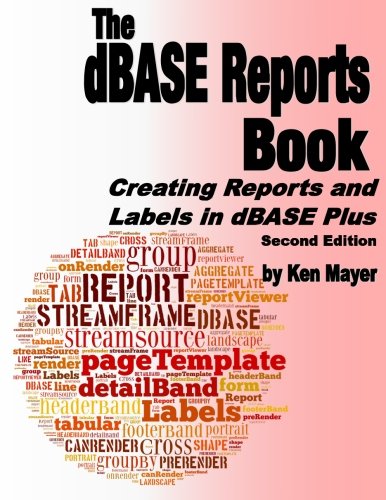 The dBASE Reports Book: Creating Reports and Labels in dBASE Plus von Golden Stag Productions
