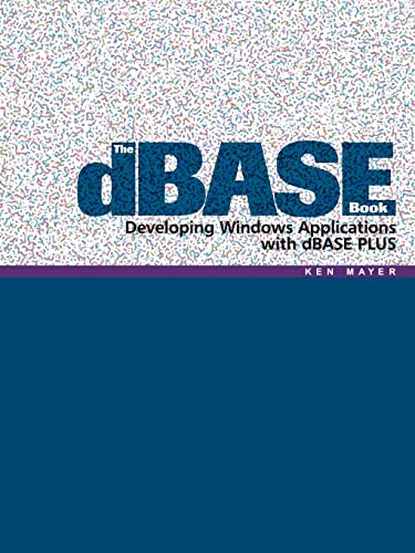 The dBase Book: Developing Windows Applications with dBase Plus von Authorhouse
